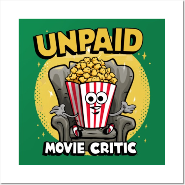 Unpaid movie critic Wall Art by Funny sayings